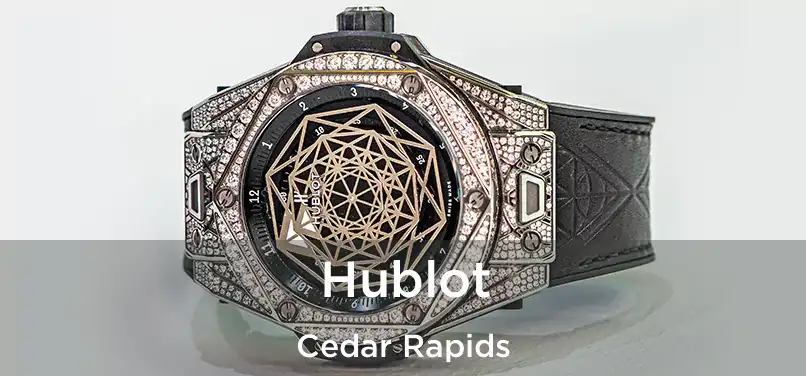 Hublot Cedar Rapids