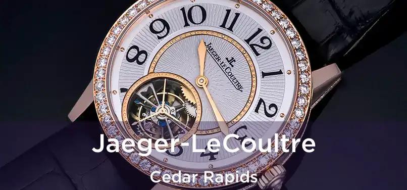 Jaeger-LeCoultre Cedar Rapids