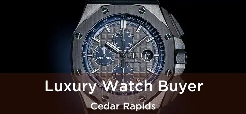 Luxury Watch Buyer Cedar Rapids