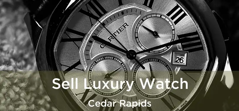 Sell Luxury Watch Cedar Rapids