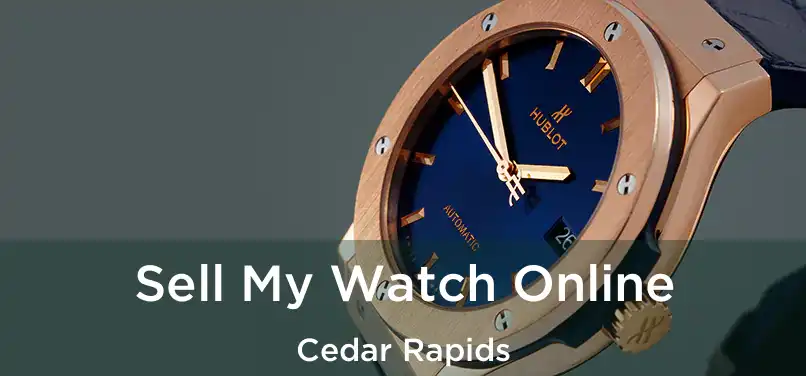 Sell My Watch Online Cedar Rapids