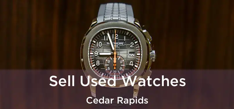 Sell Used Watches Cedar Rapids