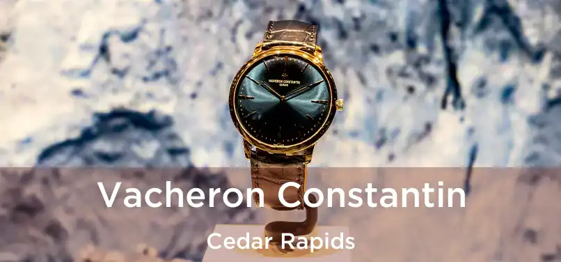 Vacheron Constantin Cedar Rapids