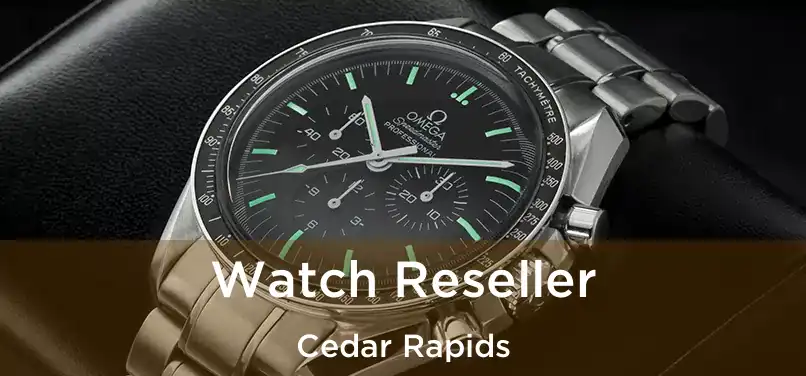 Watch Reseller Cedar Rapids