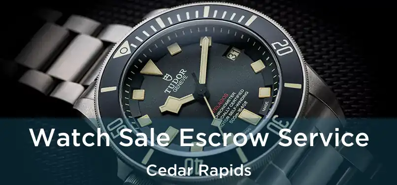 Watch Sale Escrow Service Cedar Rapids