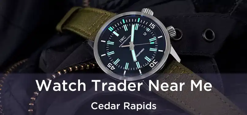 Watch Trader Near Me Cedar Rapids