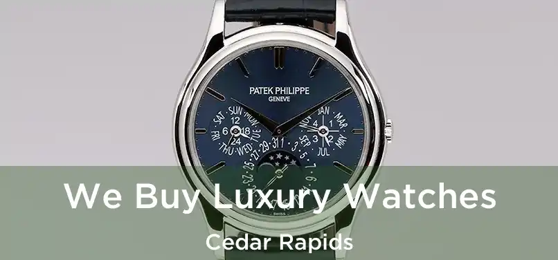 We Buy Luxury Watches Cedar Rapids